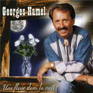 Georges Hamel  - Une Fleur Dans La Nuit