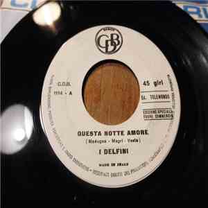 I Delfini - Questa Notte Amore