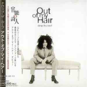 Out Of My Hair - Drop The Roof