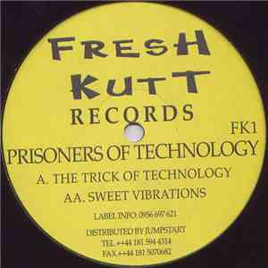 Prisoners Of Technology - The Trick Of Technology / Sweet Vibrations
