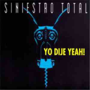 Siniestro Total - Yo Dije Yeah!