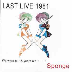 Sponge - Last Live 1981 - We Were All 18 Years Old...