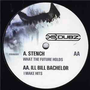 Stench / Ill Bill Bachelor - What The Future Holds / I Make Hits