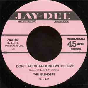 The Blenders - Don't Fuck Around With Love / Don't Play Around With Love!