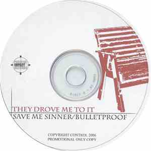 They Drove Me To It - Save Me Sinner / Bulletproof