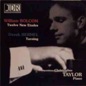 William Bolcom / Derek Bermel - Christopher Taylor - Twelve New Etudes / T ...