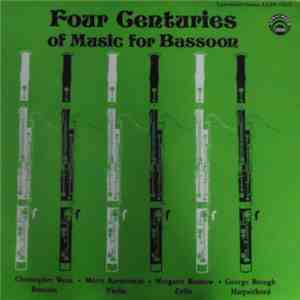 Christopher Weait • Morry Kernerman • Margaret Barstow • George Brough - Four Centuries Of Music For Bassoon