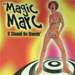 DJ Magic Marc - U Should Be Dancin'