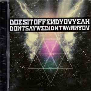Does It Offend You, Yeah? - Don’t Say We Didn’t Warn You