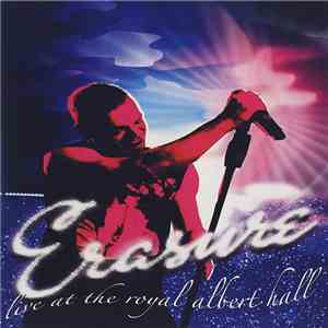 Erasure - Live At The Royal Albert Hall