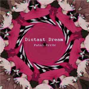 Fatal Err0r - Distant Dream
