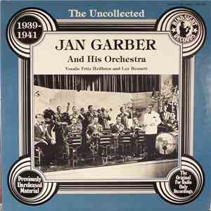 Jan Garber And His Orchestra - The Uncollected Jan Garber And His Orchestra ...
