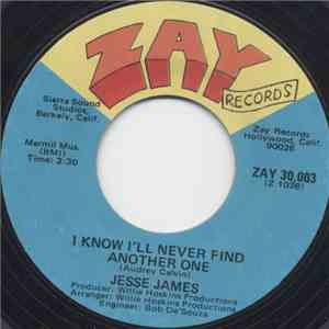 Jesse James  - I Know I'll Never Find Another One