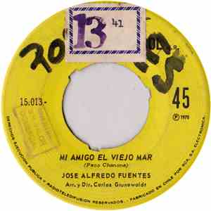 José Alfredo Fuentes - Mi Amigo El Viejo Mar / Celoso