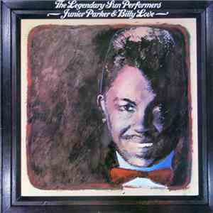 Junior Parker / Billy Love - The Legendary Sun Performers