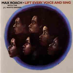 Max Roach With The J.C. White Singers - Lift Every Voice And Sing