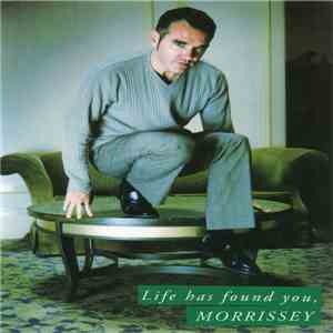 Morrissey - Life Has Found You, Morrissey
