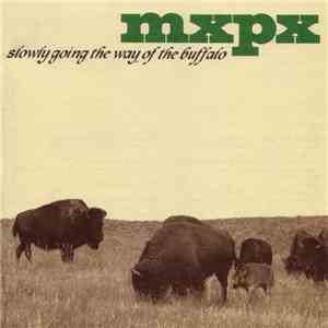 MxPx - Slowly Going The Way Of The Buffalo