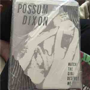 Possum Dixon - Watch The Girl Destroy Me