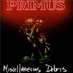 Primus - Miscellaneous Debris