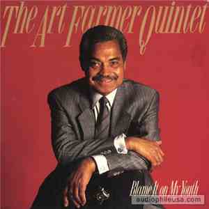 The Art Farmer Quintet - Blame It On My Youth