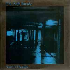 The Soft Parade - Silent To The Dark
