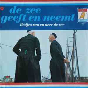 Various - De Zee Geeft En Neemt - Liedjes Van En Over De Zee