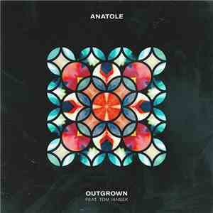 Anatole feat. Tom Iansek - Outgrown