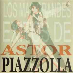 Astor Piazzolla - Los Mas Grandes Exitos De Astor Piazzolla