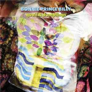 Bonnie Prince Billy - Quail & Dumplings