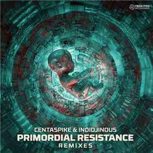 Centaspike & Indidjinous - Primordial Resistance Remixes