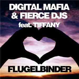 Digital Mafia & Fierce DJs Feat. Tiffany - Flugelbinder