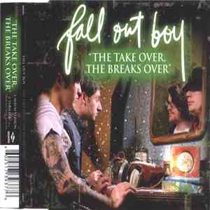 Fall Out Boy - The Take Over, The Breaks Over