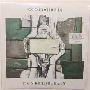 Goo Goo Dolls - You Should Be Happy