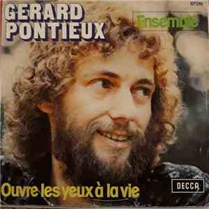 Gérard Pontieux - Ensemble / Ouvres Les Yeux À La Vie