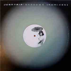 Juantrip' - Shadows (Remixes)