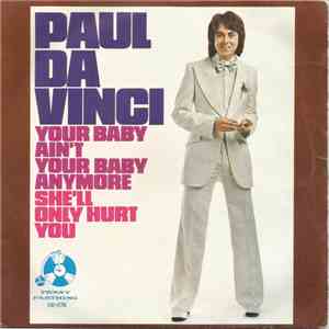 Paul Da Vinci - Your Baby Ain't Your Baby Anymore / She'll Only Hurt You