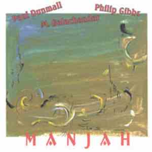 Paul Dunmall, Philip Gibbs, M. Balachandar - Manjah