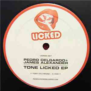 Pedro Delgardo & James Alexander  - Tone Licked EP