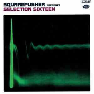 Squarepusher - Selection Sixteen