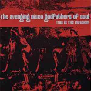 The Avenging Disco Godfathers Of Soul - This Is The Invasion
