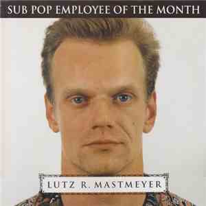 Various - Lutz R. Mastmeyer: Sub Pop Employee Of The Month