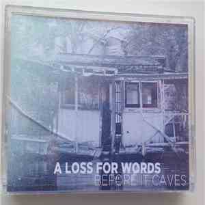 A Loss For Words - Before It Caves