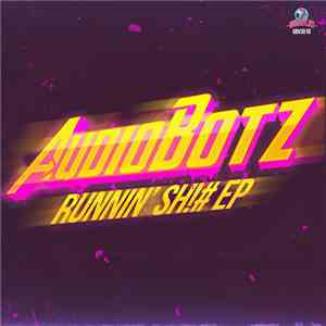 AudioBotz  - Runnin' Sh!# EP