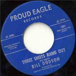 Bill Dodson - Three Shots Rang Out