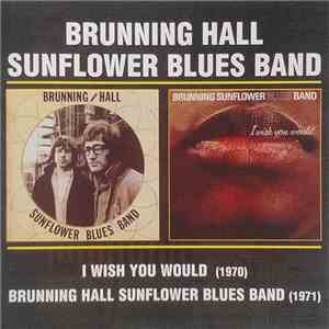 Brunning Sunflower Blues Band - I Wish You Would / The Brunning/Hall Sunflo ...