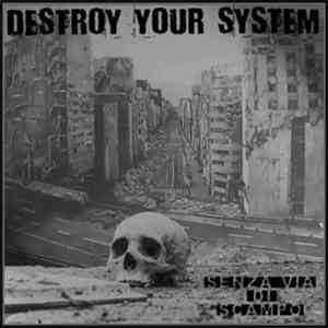 Destroy Your System - Senza Via Di Scampo