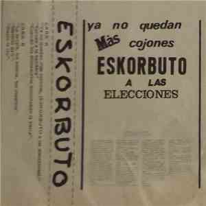 Eskorbuto - Ya No Quedan Mas Cojones Eskorbuto A Las Elecciones