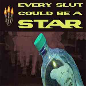 Every Slut Could Be A Star - Every Slut Could Be A Star