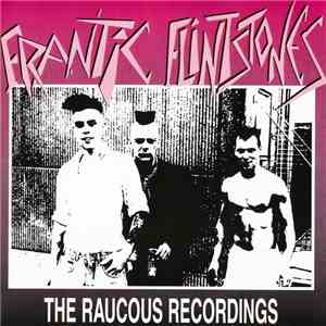 Frantic Flintstones - The Raucous Recordings